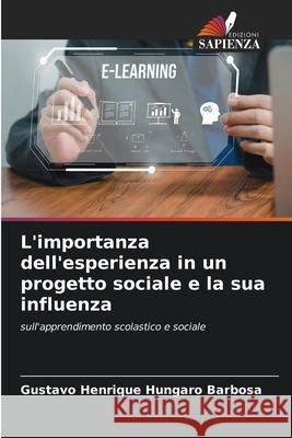 L'importanza dell'esperienza in un progetto sociale e la sua influenza Hungaro Barbosa, Gustavo Henrique 9786208732479