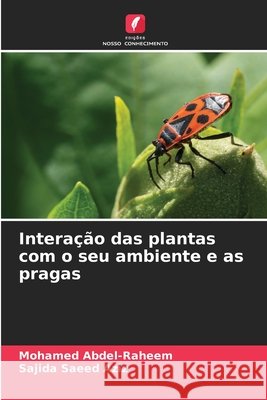 Interação das plantas com o seu ambiente e as pragas Abdel-Raheem, Mohamed, Saeed Aziz, Sajida 9786208734367