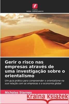 Gerir o risco nas empresas através de uma investigação sobre o orientalismo Starnes, Nicholas 9786208734534