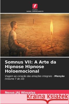 Somnus VII: A Arte da Hipnose Hipnose Holoemocional WINSALAS, Nexus JAJ 9786208734565