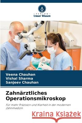 Zahnärztliches Operationsmikroskop Chauhan, Veena, Sharma, Vishal, Chauhan, Sanjeev 9786208735067