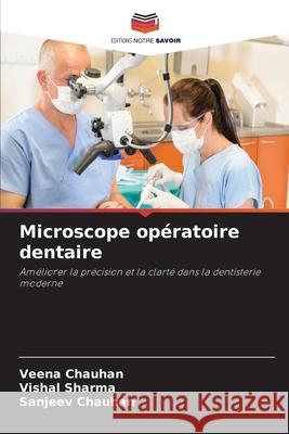 Microscope opératoire dentaire Chauhan, Veena, Sharma, Vishal, Chauhan, Sanjeev 9786208735074