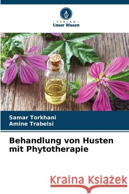 Behandlung von Husten mit Phytotherapie TORKHANI, Samar, Trabelsi, Amine 9786208735135