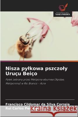 Nisza pylkowa pszczoly Uruçu Beiço da Silva Correia, Francisco Cildomar, Peruquetti, Rui Carlos 9786208735678