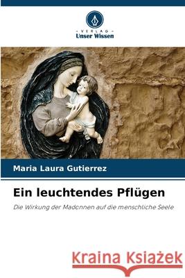 Ein leuchtendes Pflügen Gutiérrez, María Laura 9786208735807
