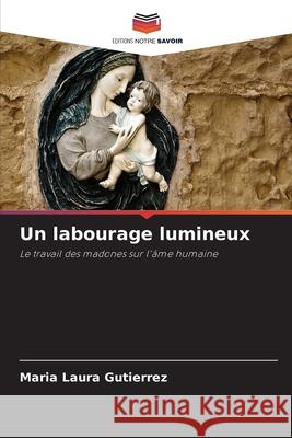 Un labourage lumineux Gutiérrez, María Laura 9786208735814