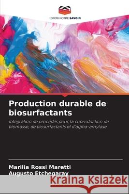 Production durable de biosurfactants Maretti, Marilia Rossi, Etchegaray, Augusto 9786208736231 Editions Notre Savoir