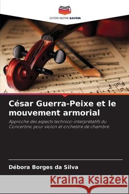 César Guerra-Peixe et le mouvement armorial Silva, Débora Borges da 9786208736798