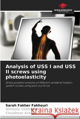 Analysis of USS I and USS II screws using photoelasticity Fakher Fakhouri, Sarah, Shimano, Antônio, Araújo, Cleudmar 9786208737252