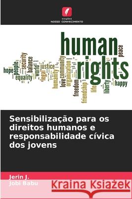 Sensibilização para os direitos humanos e responsabilidade cívica dos jovens J., Jerin, Babu, Jobi 9786208737733 Edições Nosso Conhecimento