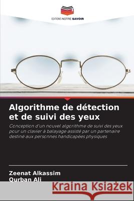 Algorithme de détection et de suivi des yeux Alkassim, Zeenat, Ali, Qurban 9786208737849 Editions Notre Savoir