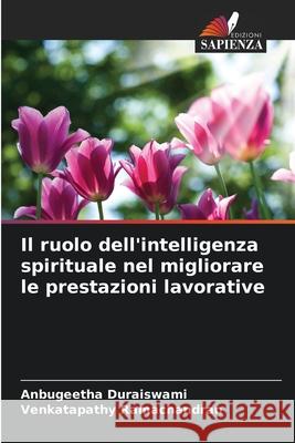 Il ruolo dell'intelligenza spirituale nel migliorare le prestazioni lavorative Duraiswami, Anbugeetha, Ramachandran, Venkatapathy 9786208738273
