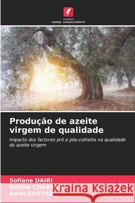 Produção de azeite virgem de qualidade Dairi, Sofiane, CHABANE, Sabine, SOUYAD, Amel 9786208738327 Edições Nosso Conhecimento