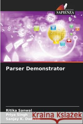 Parser Demonstrator Sanwal, Ritika, Singh, Priya, Dwivedi, Sanjay K. 9786208738501