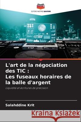 L'art de la négociation des TIC : Les fuseaux horaires de la balle d'argent Krit, Salahddine 9786208738808