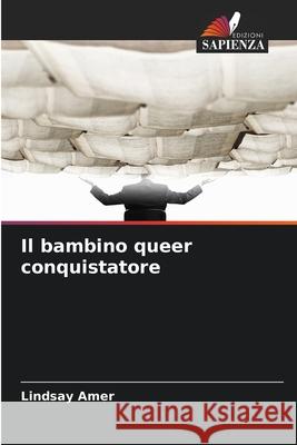 Il bambino queer conquistatore Amer, Lindsay 9786208739010