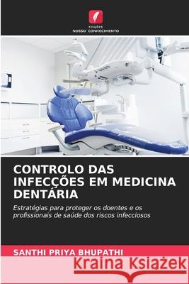 CONTROLO DAS INFECÇÕES EM MEDICINA DENTÁRIA BHUPATHI, SANTHI PRIYA 9786208739447