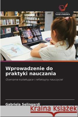 Wprowadzenie do praktyki nauczania Selingardi, Gabriela 9786208740078