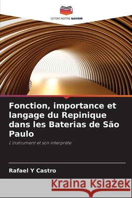 Fonction, importance et langage du Repinique dans les Baterias de São Paulo Y Castro, Rafael 9786208740450