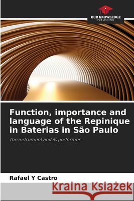 Function, importance and language of the Repinique in Baterias in São Paulo Y Castro, Rafael 9786208740474