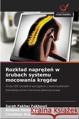 Rozklad naprezen w srubach systemu mocowania kregów Fakher Fakhouri, Sarah, Shimano, Antônio, Araújo, Cleudmar 9786208740856