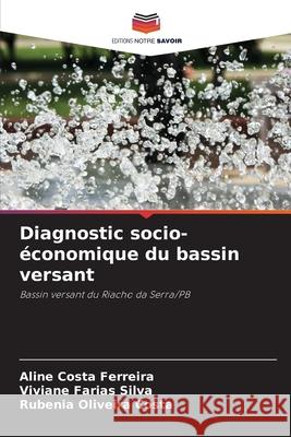 Diagnostic socio-économique du bassin versant Ferreira, Aline Costa, Farias Silva, Viviane, Costa, Rubenia Oliveira 9786208741075
