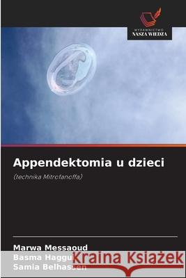 Appendektomia u dzieci Messaoud, Marwa, Haggui, Basma, Belhassen, Samia 9786208741105 Wydawnictwo Nasza Wiedza