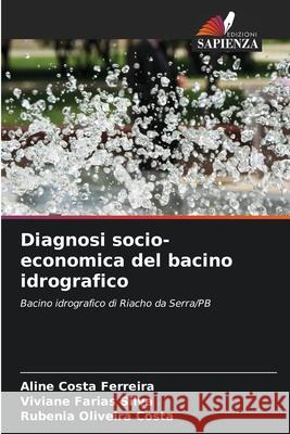 Diagnosi socio-economica del bacino idrografico Ferreira, Aline Costa, Farias Silva, Viviane, Costa, Rubenia Oliveira 9786208741112