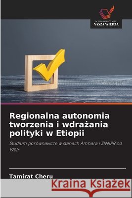 Regionalna autonomia tworzenia i wdrazania polityki w Etiopii Cheru, Tamirat 9786208741488 Wydawnictwo Nasza Wiedza