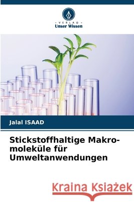 Stickstoffhaltige Makro-moleküle für Umweltanwendungen Isaad, Jalal 9786208741624 Verlag Unser Wissen