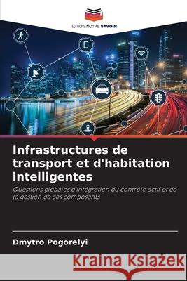 Infrastructures de transport et d'habitation intelligentes Pogorelyi, Dmytro 9786208741891