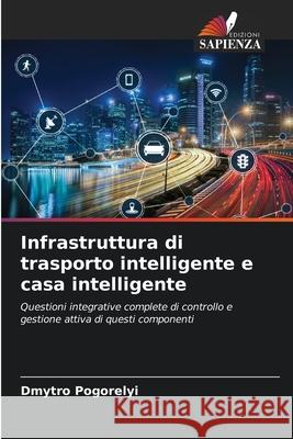 Infrastruttura di trasporto intelligente e casa intelligente Pogorelyi, Dmytro 9786208741907