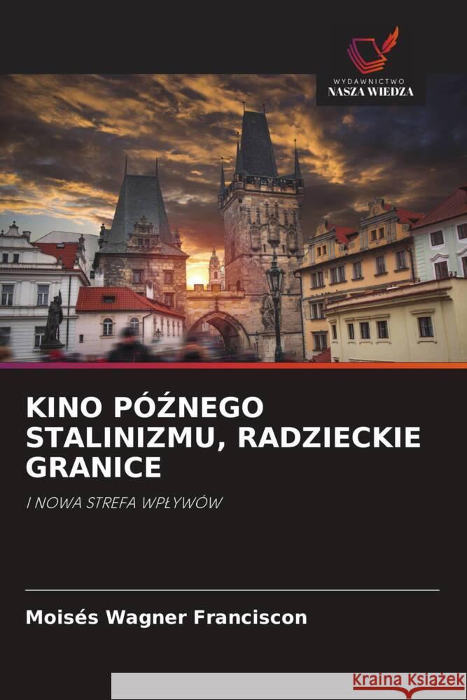 KINO PÓZNEGO STALINIZMU, RADZIECKIE GRANICE Wagner Franciscon, Moisés 9786208743208 Wydawnictwo Nasza Wiedza