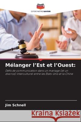 Mélanger l'Est et l'Ouest: Schnell, Jim 9786208743246
