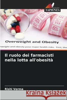 Il ruolo dei farmacisti nella lotta all'obesità Verma, Rishi 9786208744380