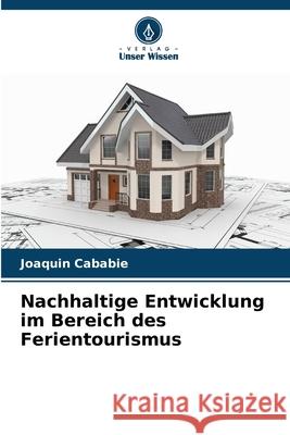 Nachhaltige Entwicklung im Bereich des Ferientourismus Cababie, Joaquin 9786208744533 Verlag Unser Wissen