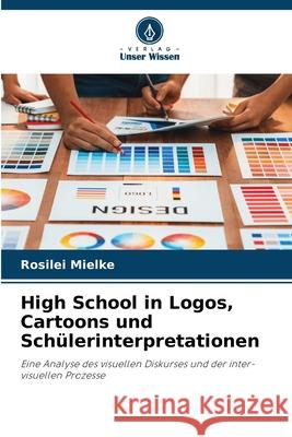 High School in Logos, Cartoons und Schülerinterpretationen Mielke, Rosilei 9786208745097