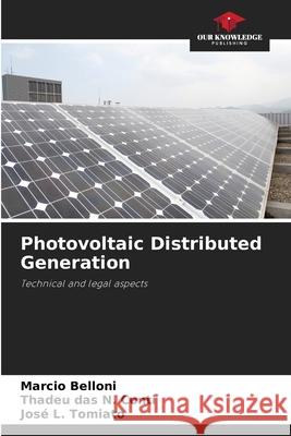 Photovoltaic Distributed Generation Belloni, Marcio, Conti, Thadeu das N., Tomiato, José L. 9786208745196 Our Knowledge Publishing
