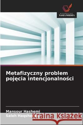 Metafizyczny problem pojecia intencjonalnosci Hashemi, Mansour, Haqshenas, Saleh 9786208746872