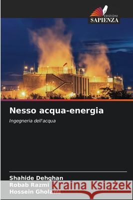 Nesso acqua-energia Dehghan, Shahide, Razmi, Robab, Gholami, Hossein 9786208747473 Edizioni Sapienza