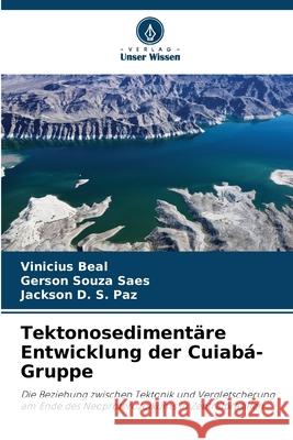 Tektonosedimentäre Entwicklung der Cuiabá-Gruppe Beal, Vinicius, Saes, Gerson Souza, Paz, Jackson D. S. 9786208748043