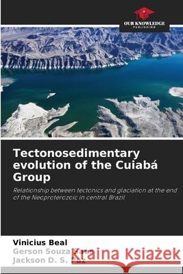 Tectonosedimentary evolution of the Cuiabá Group Beal, Vinicius, Saes, Gerson Souza, Paz, Jackson D. S. 9786208748104