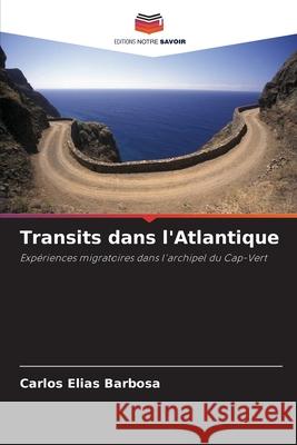Transits dans l'Atlantique Barbosa, Carlos Elias 9786208748463