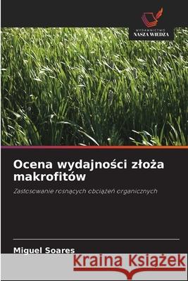 Ocena wydajnosci zloza makrofitów Soares, Miguel 9786208748869 Wydawnictwo Nasza Wiedza