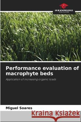 Performance evaluation of macrophyte beds Soares, Miguel 9786208748920 Our Knowledge Publishing
