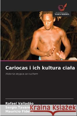 Cariocas i ich kultura ciala Valladão, Rafael, Tavares, Sergio, Fidelis, Mauricio 9786208749002