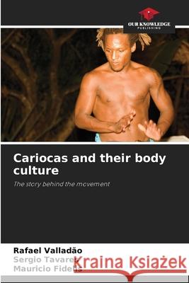 Cariocas and their body culture Valladão, Rafael, Tavares, Sergio, Fidelis, Mauricio 9786208749057
