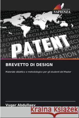BREVETTO DI DESIGN Abdullaev, Vugar 9786208749262 Edizioni Sapienza