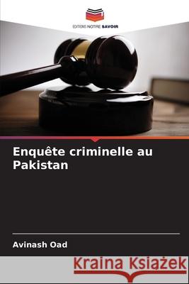 Enquête criminelle au Pakistan Oad, Avinash 9786208749422 Editions Notre Savoir