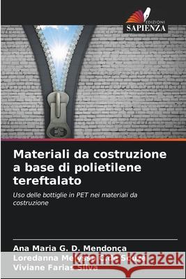 Materiali da costruzione a base di polietilene tereftalato D. Mendonça, Ana Maria G., C.de Souza, Loredanna Melyssa, Farias Silva, Viviane 9786208749576 Edizioni Sapienza